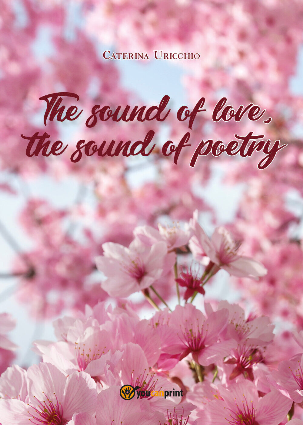 The sound of love, the sound of poetry di Caterina Uricchio,  2020,  Youcanprint