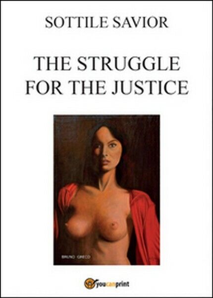 The struggle for the justice  di Salvatore Sottile,  2015,  Youcanprint -ER