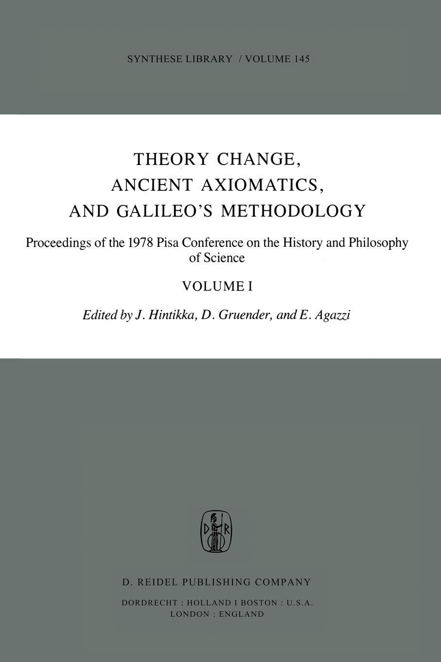 Theory Change, Ancient Axiomatics, and Galileo s Methodology - Jaakko Hintikka