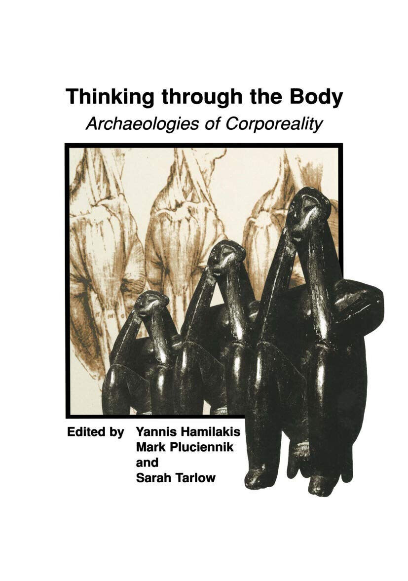 Thinking through the Body - Yannis Hamilakis - Springer, 2012