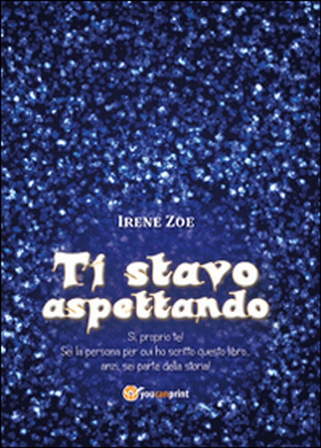 Ti stavo aspettando  di Irene Zoe,  2015,  Youcanprint