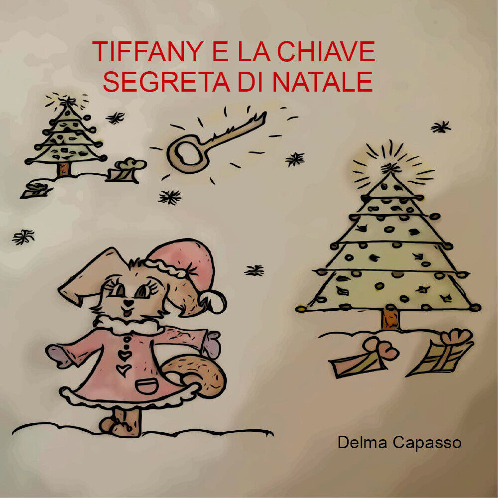 Tiffany e la chiave segreta di Natale di Delma Capasso,  2020,  Youcanprint