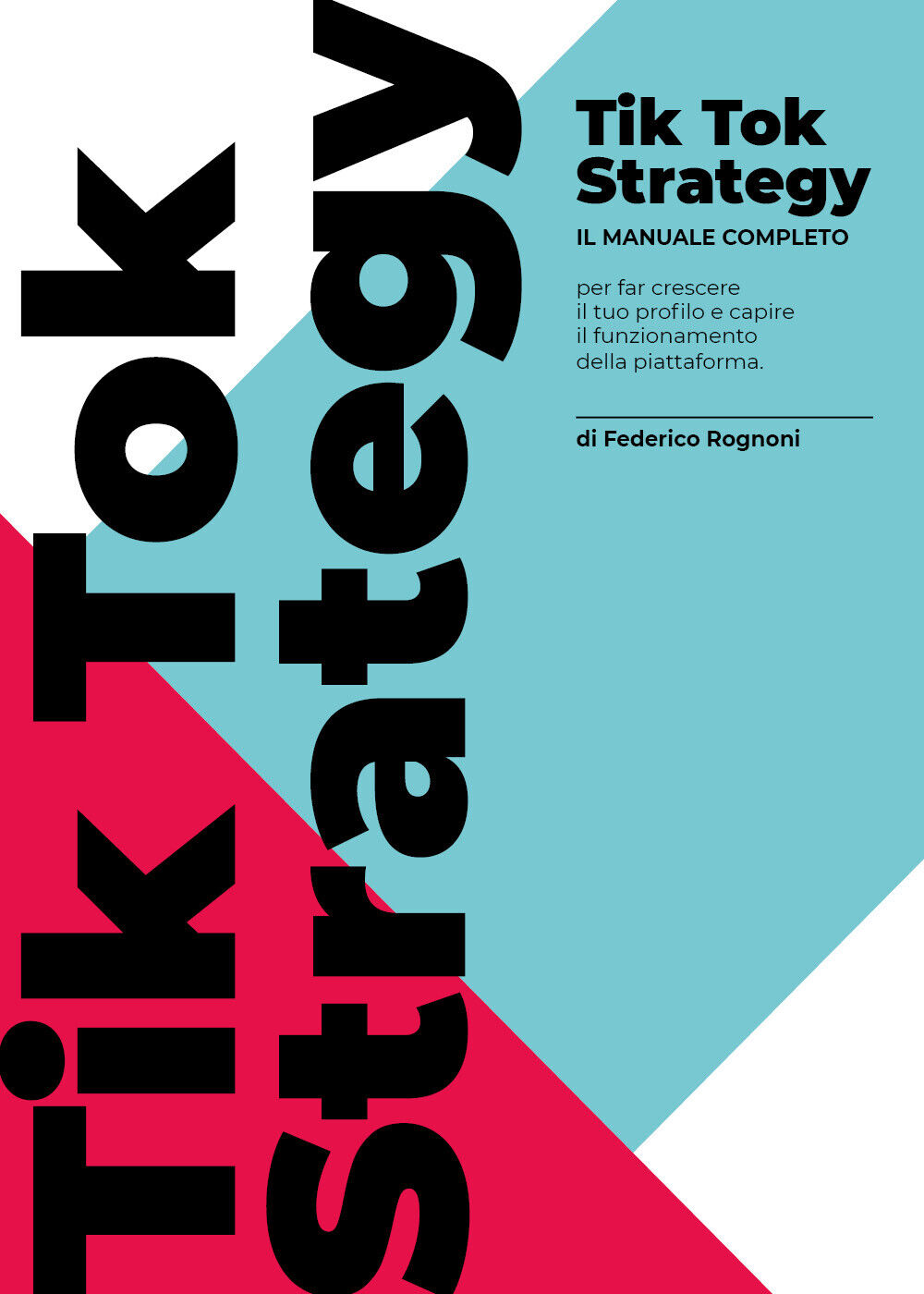 TikTok Strategy. Manuale completo per far crescere il tuo profilo e capire il ..