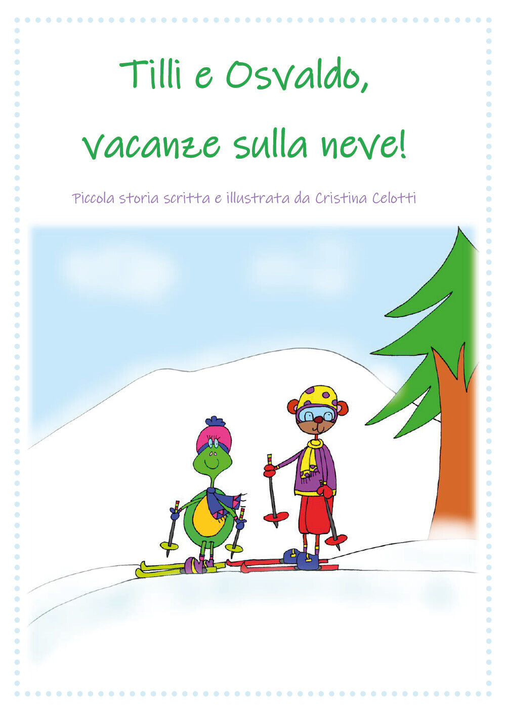 Tilli e Osvaldo, vacanze sulla neve! di Cristina Celotti,  2021,  Youcanprint