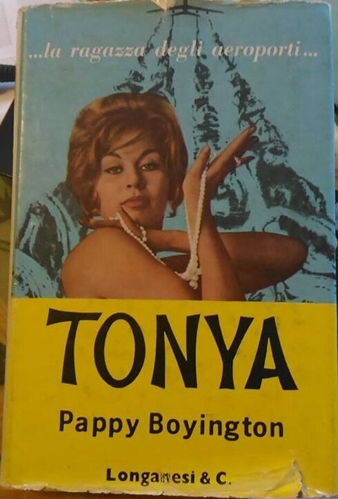 Tonya ... la ragazza degli aeroporti... -Pappy Boyington,  1962,  Longanesi