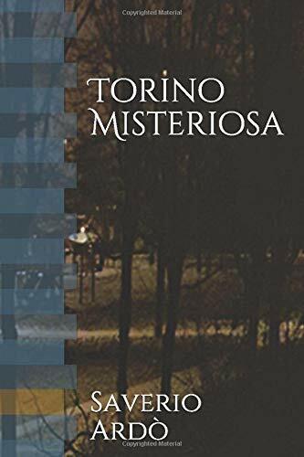 Torino Misteriosa di Saverio Ard?,  2019,  Indipendently Published