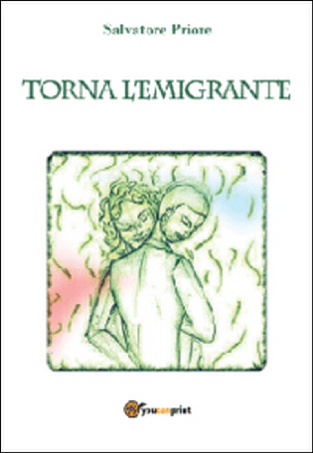 Torna L'emigrante  di Salvatore Priore,  2014,  Youcanprint