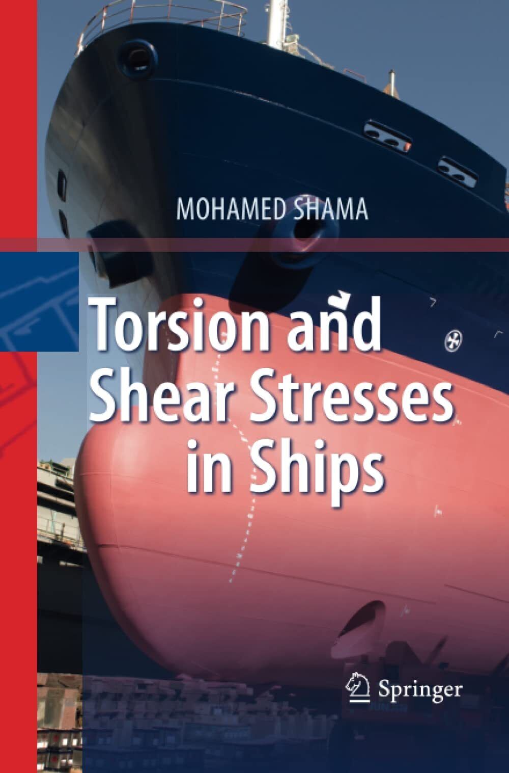 Torsion and Shear Stresses in Ships - Mohamed Shama - Springer, 2014