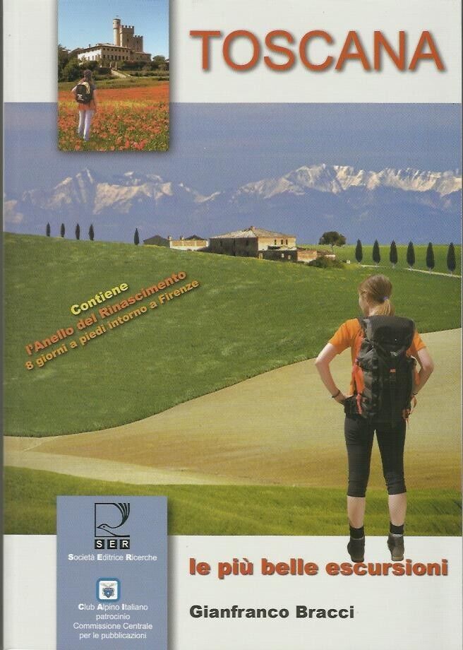 Toscana. Le pi? belle escursioni di Gianfranco Bracci, 2008, Societ? Editrice