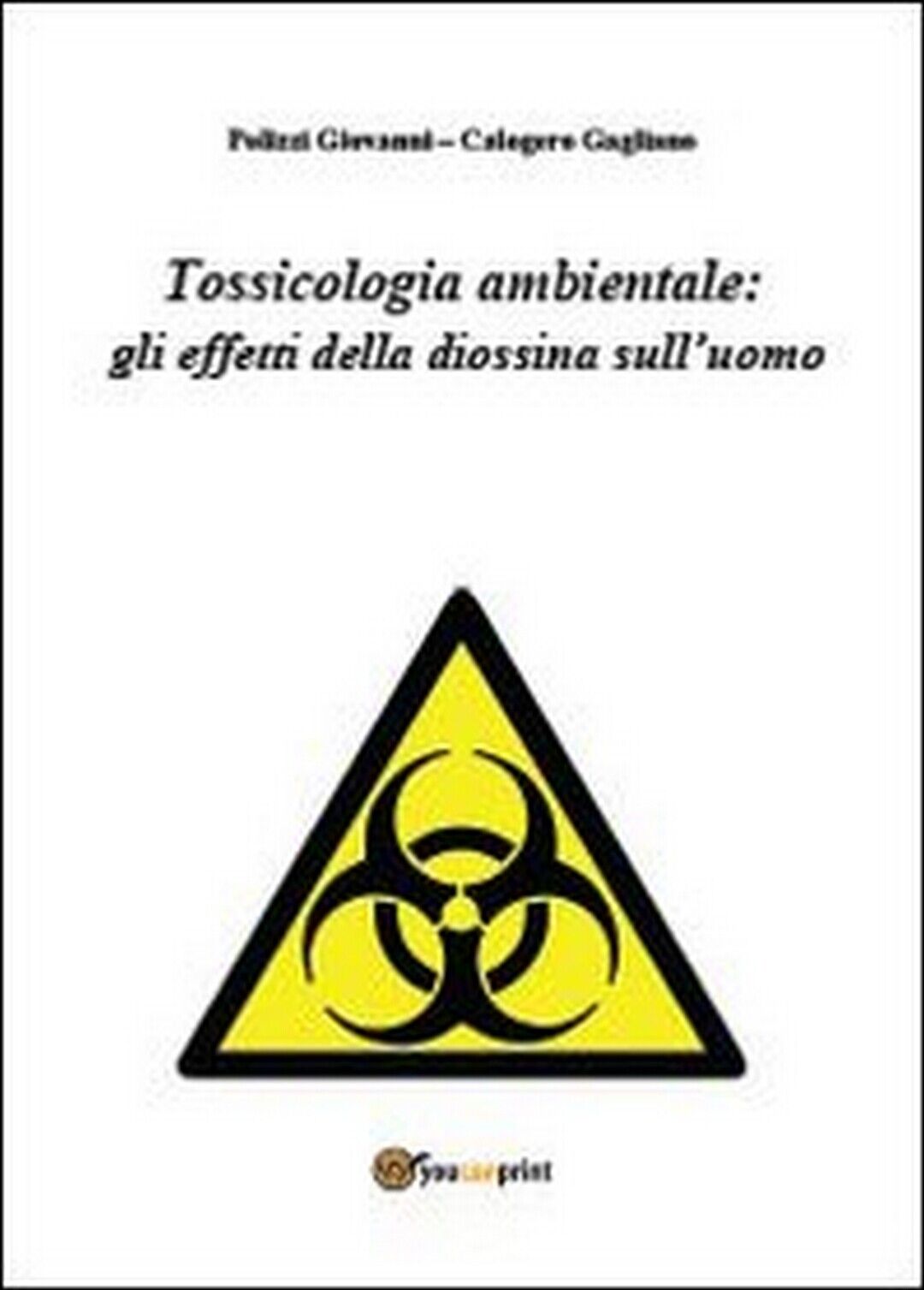 Tossicologia ambientale: gli effetti della diossina sulL'uomo (Polizzi, Gagliano