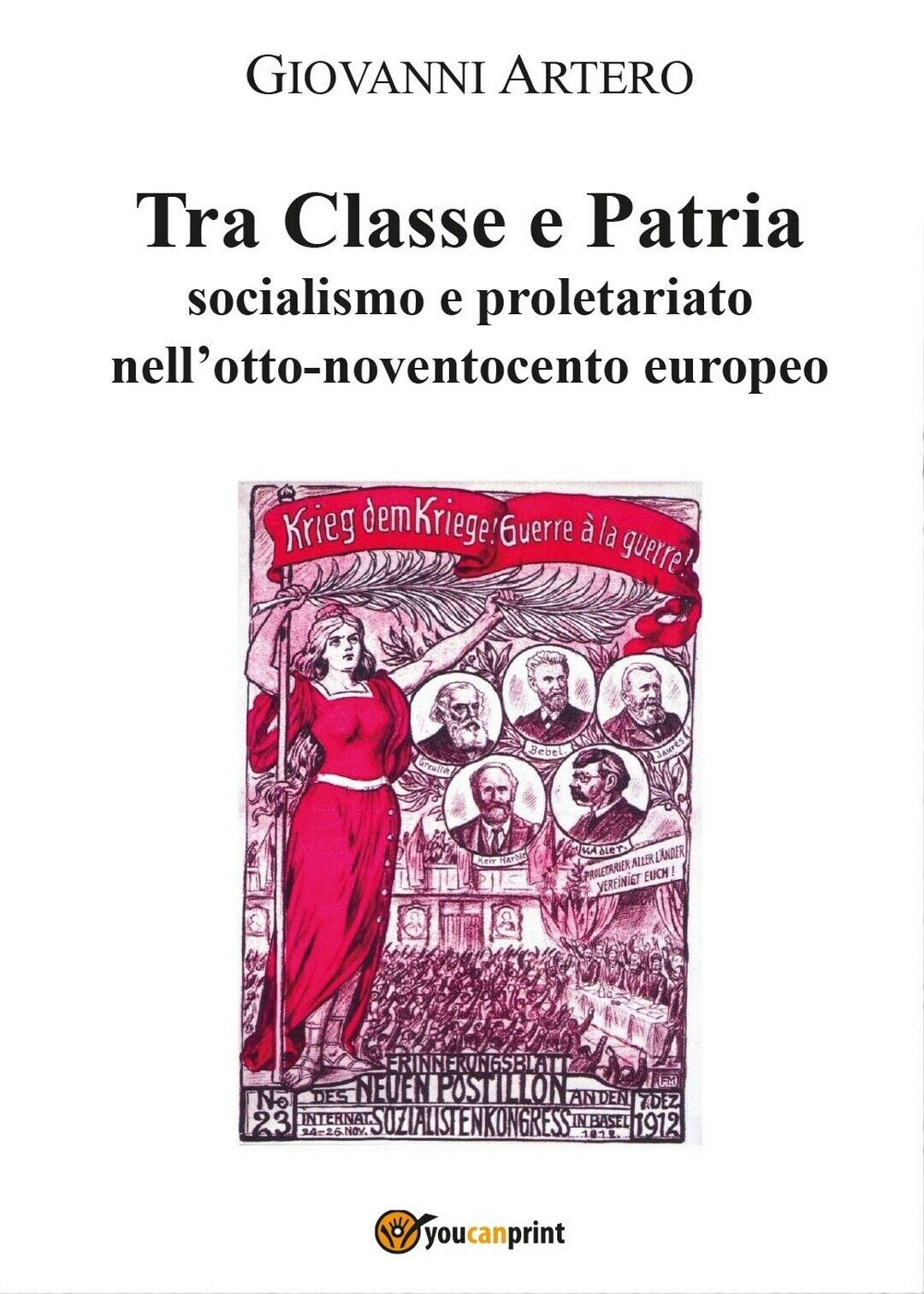 Tra Classe e Patria  di Giovanni Artero,  2016,  Youcanprint