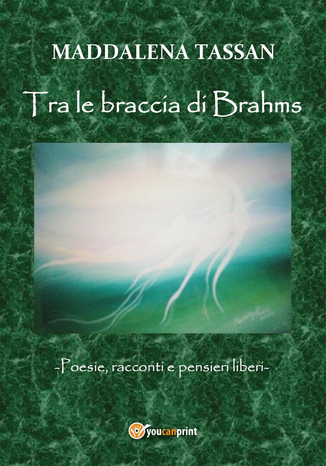 Tra le braccia di Brahms  di Maddalena Tassan,  2019,  Youcanprint