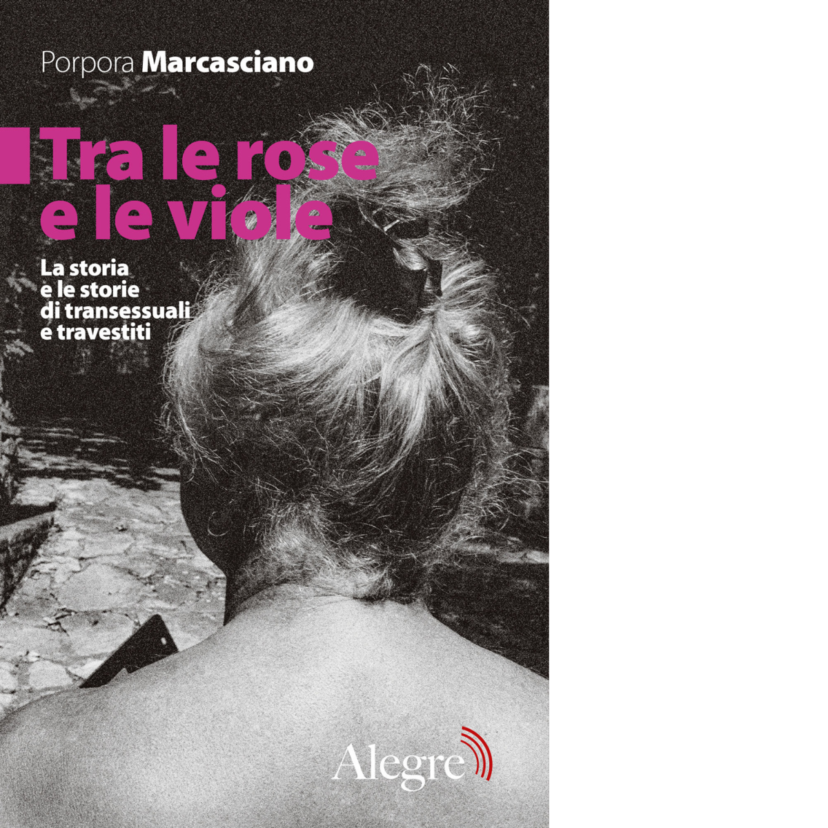 Tra le rose e le viole di Porpora Marcasciano - edizioni alegre, 2020