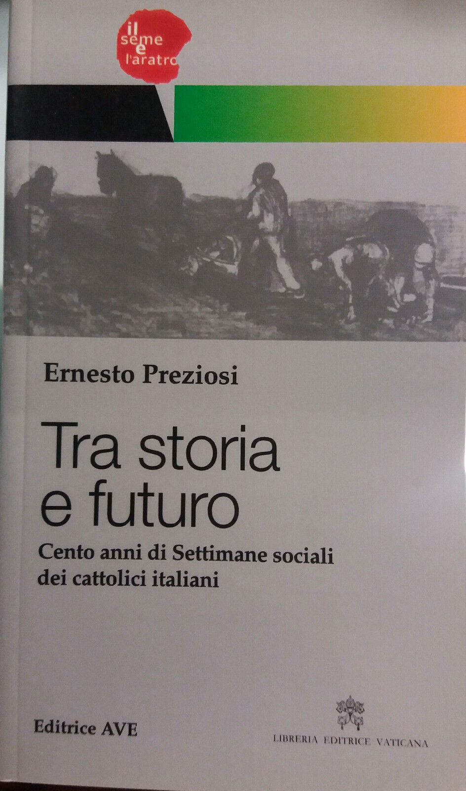 Tra storia e futuro - Ernesto Preziosi - Editrice AVE - 2010 - G