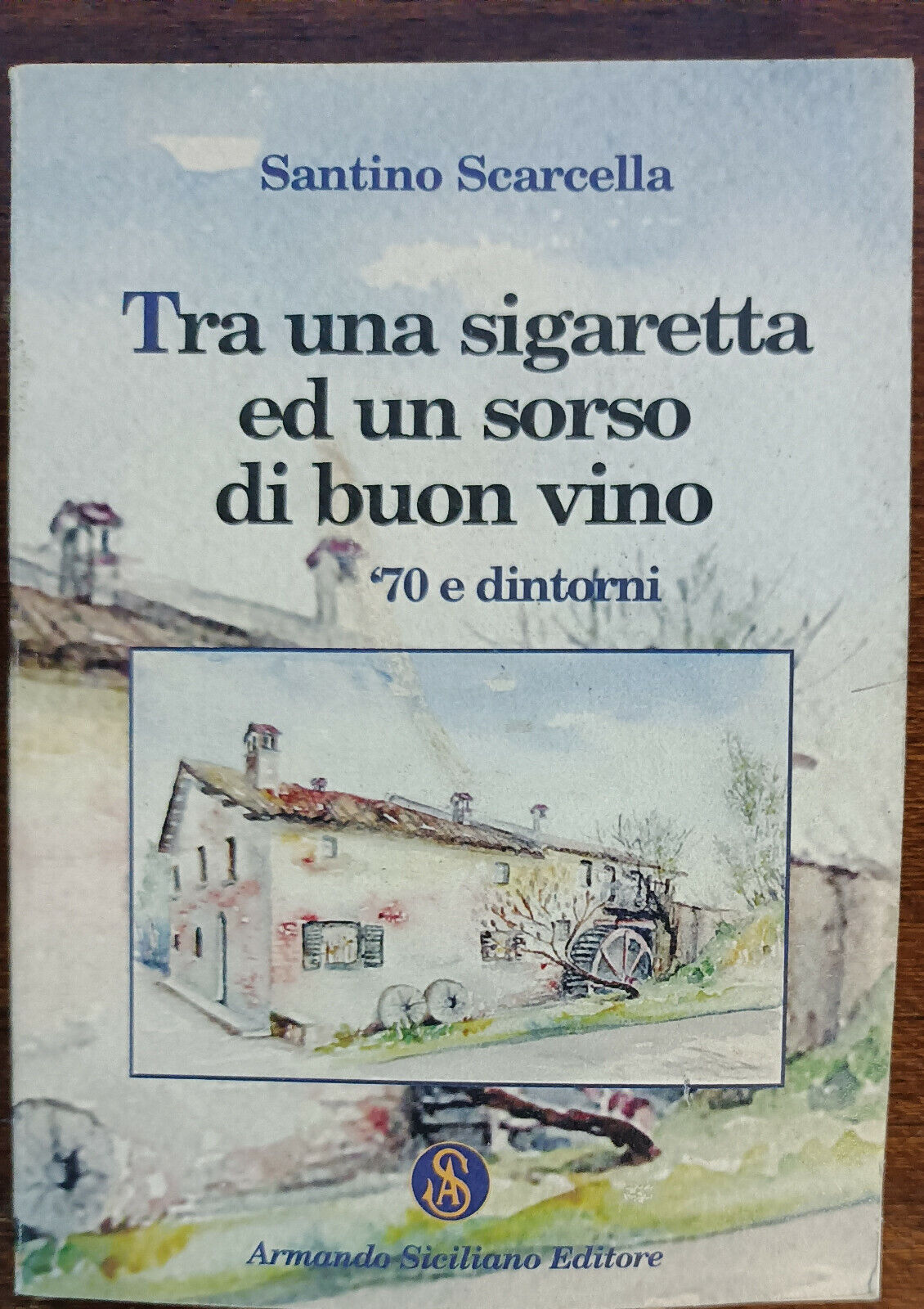 Tra una sigaretta e un bicchiere di buon vino-Scarcella-Armando Siciliano,2010-A