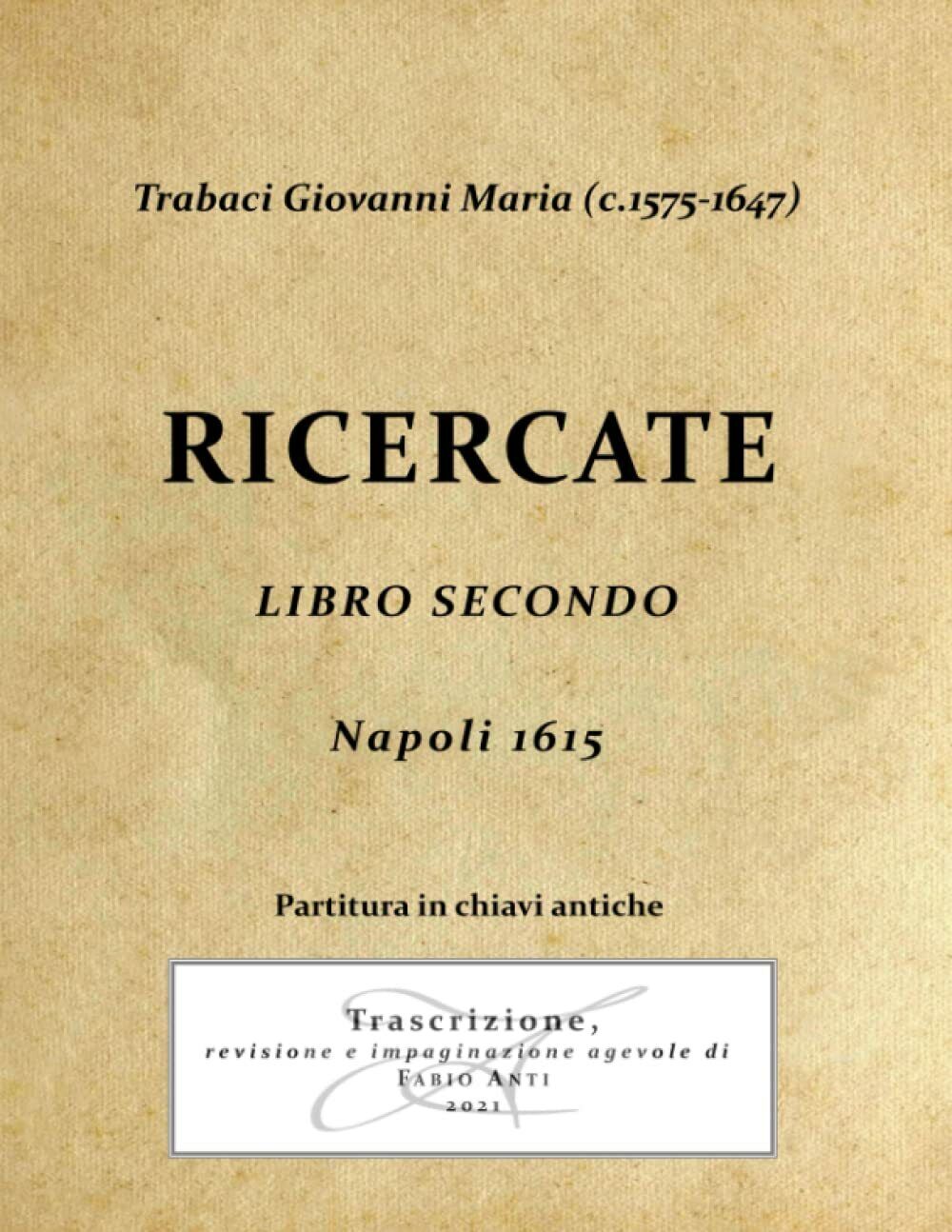 Trabaci Giovanni Maria (c1575-1647) Ricercate Libro Secondo - Napoli 1615 Chiavi