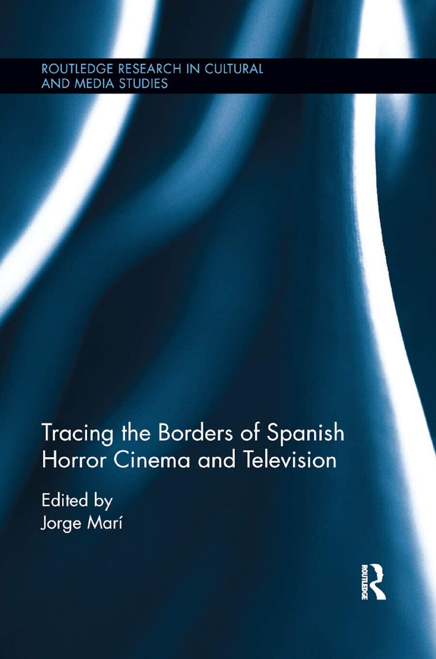 Tracing The Borders Of Spanish Horror Cinema And Television - Jorge Mar? - 2019
