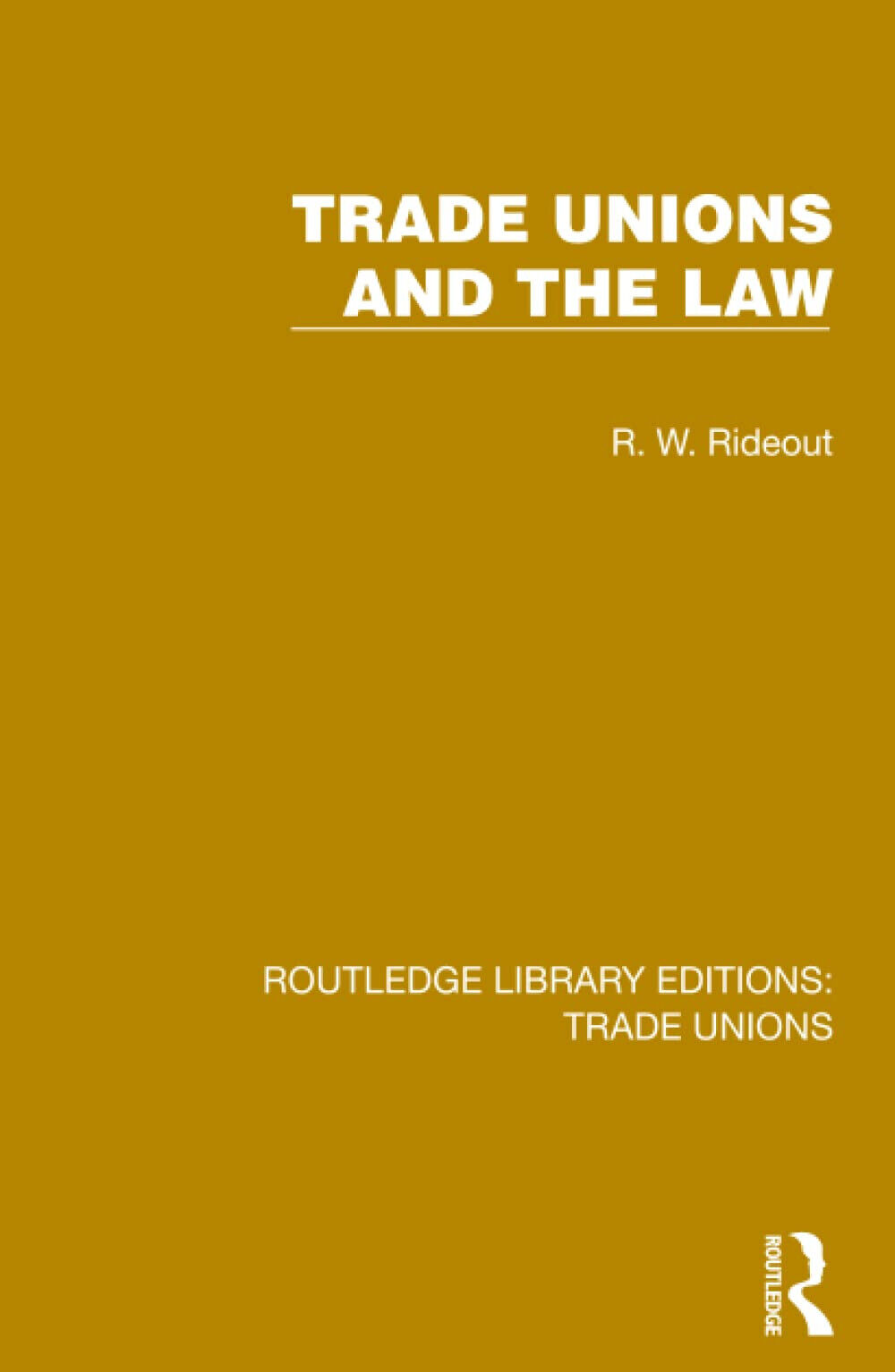 Trade Unions And The Law - R. W. Rideout - Routledge, 2022