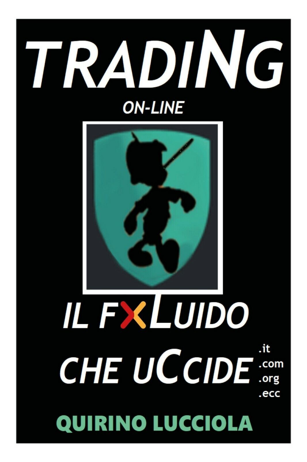 Trading online - il fluido che uccide  di Quirino Lucciola,  2020,  Youcanprint