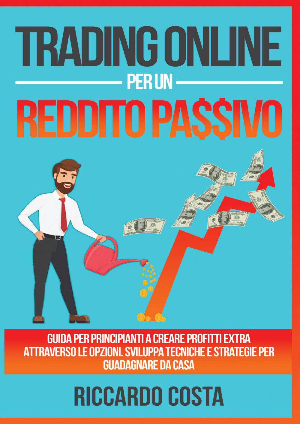 Trading online per un reddito passivo di Riccardo Costa,  2021,  Youcanprint