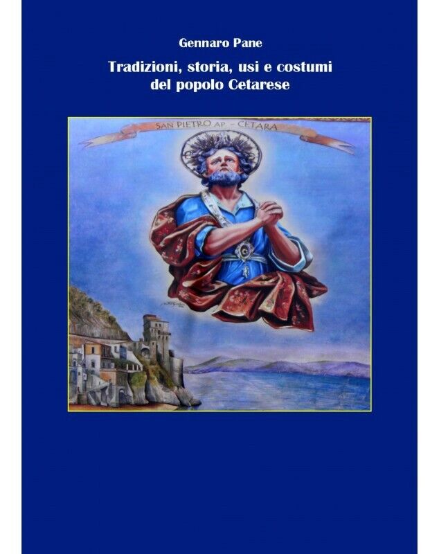 Tradizioni, Storia, Usi E Costumi Del Popolo Cetarese, 2017, Ed. Magna Grecia
