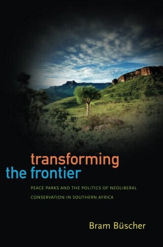 Transforming the Frontier - Bram Buscher - Duke, 2013