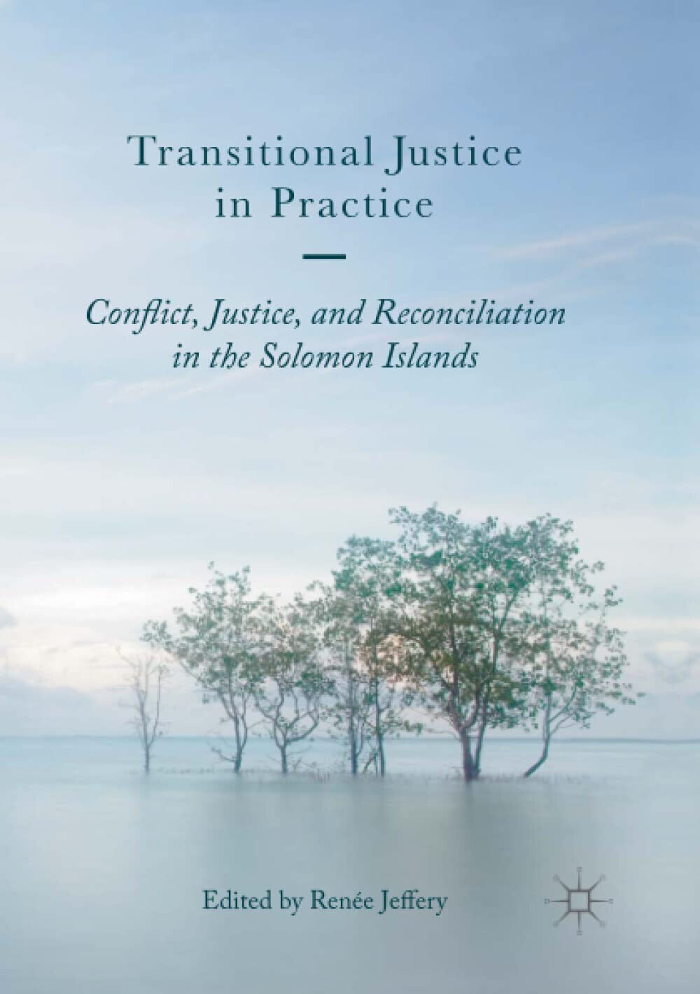 Transitional Justice in Practice - Ren?e Jeffery - Palgrave, 2018