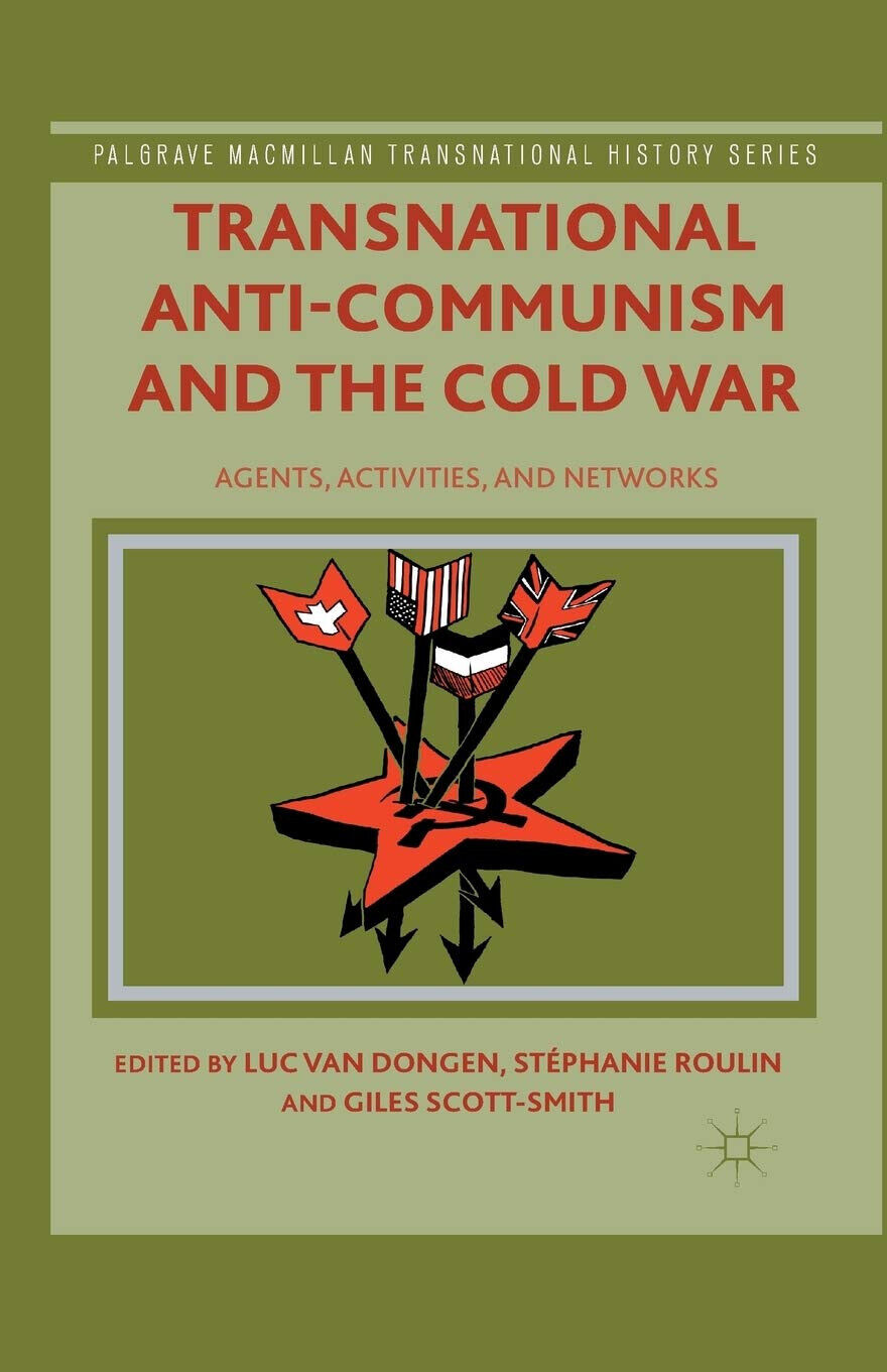 Transnational Anti-Communism and the Cold War - St?phanie Roulin - Palgrave,2014