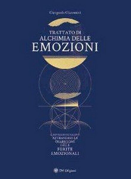 Trattato di alchimia delle emozioni, di Gianpaolo Giacomini,  2019,  Om Ed. - ER