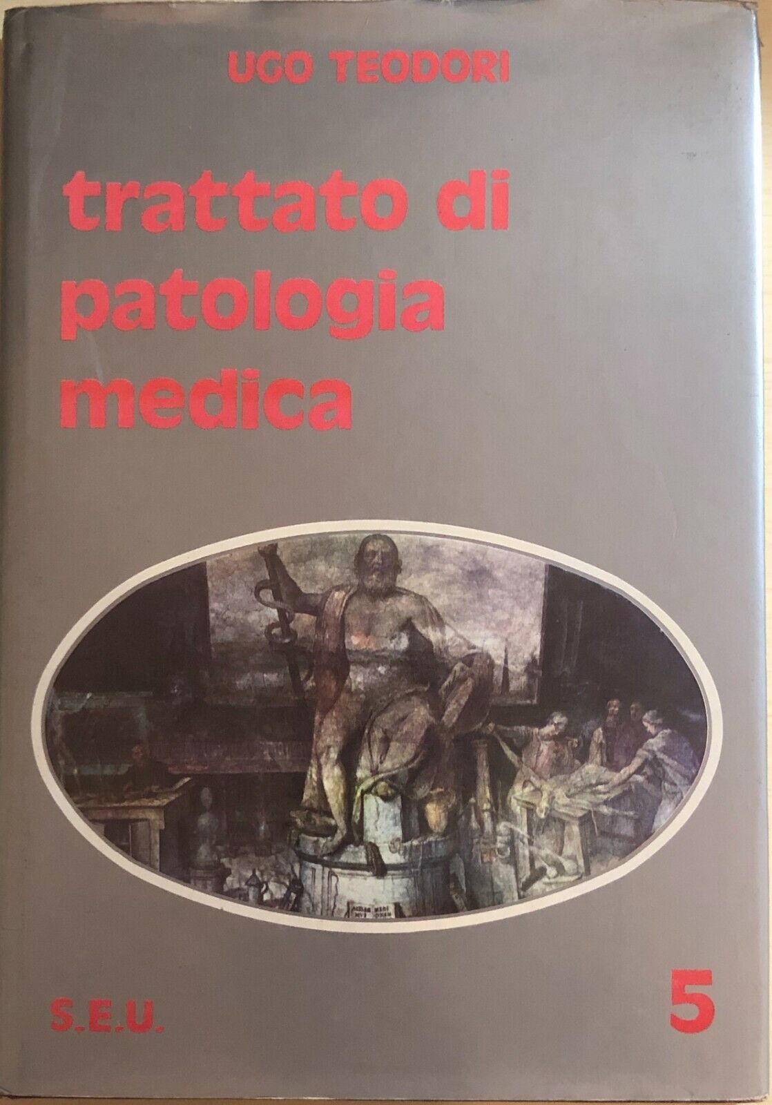 Trattato di patologia medica 5  di Ugo Teodori, 1978, Seu