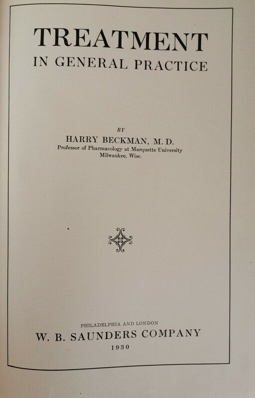 Treatment in genera practice, Harry Beckman M.d.,  1930,  Saunders Company - ER