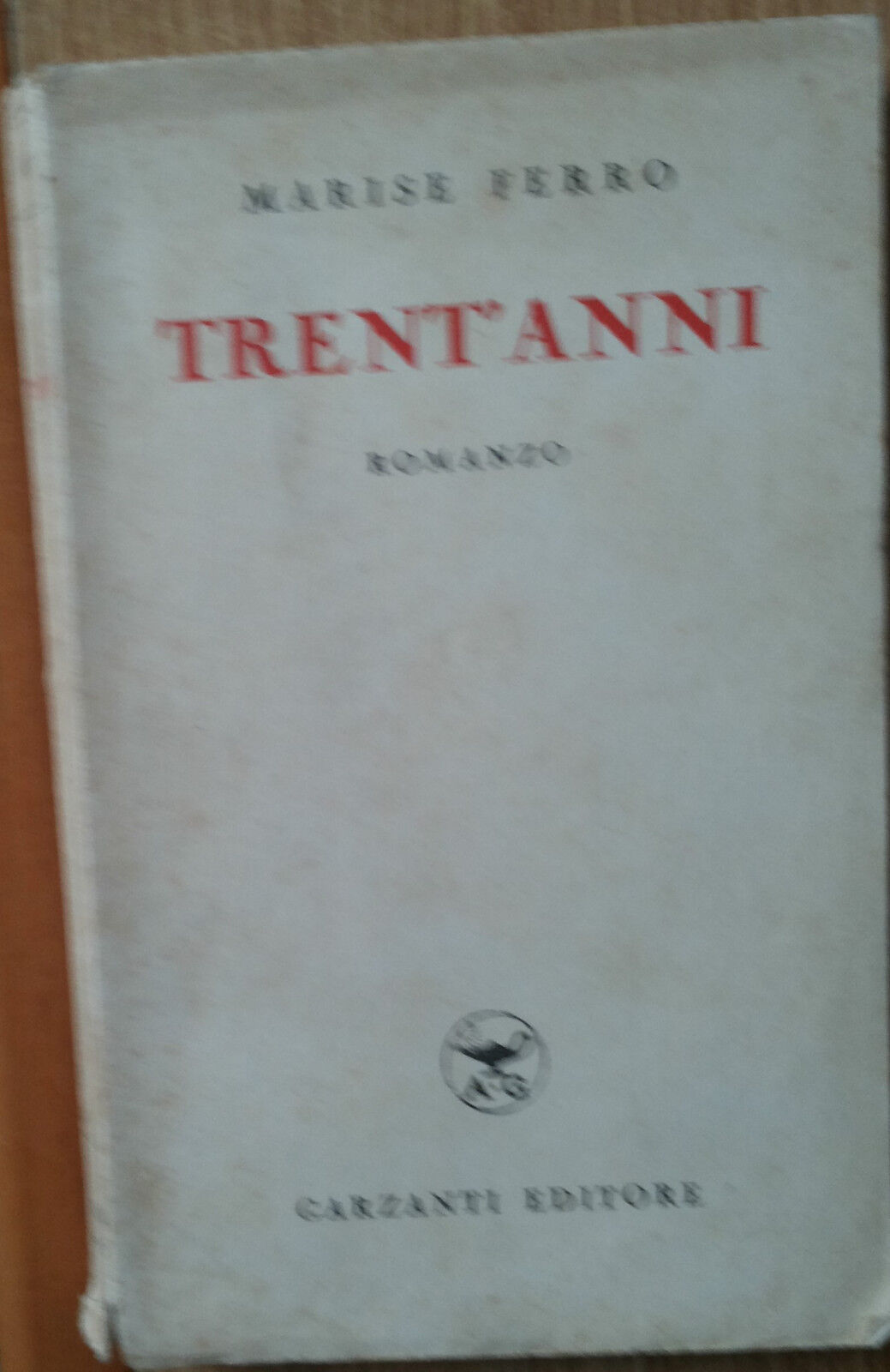 Trent?anni - Ferro - Garzanti Editore1940 - R