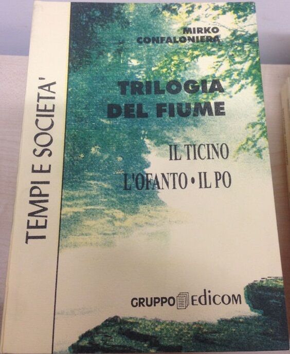 Trilogia del fiume. Il Ticino - L'Ofanto - Il Po - Mirko Confalonieri,  1998