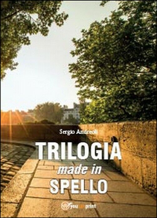 Trilogia made in Spello - Sergio Andreoli,  2014,  Youcanprint