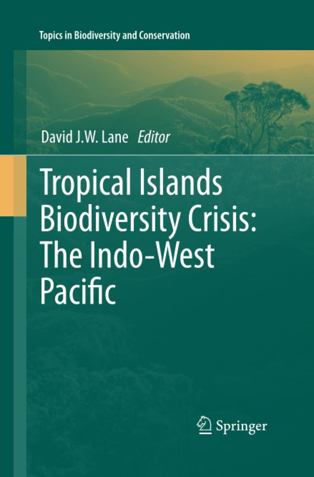 Tropical Islands Biodiversity Crisis - David J.W. Lane - Springer, 2014