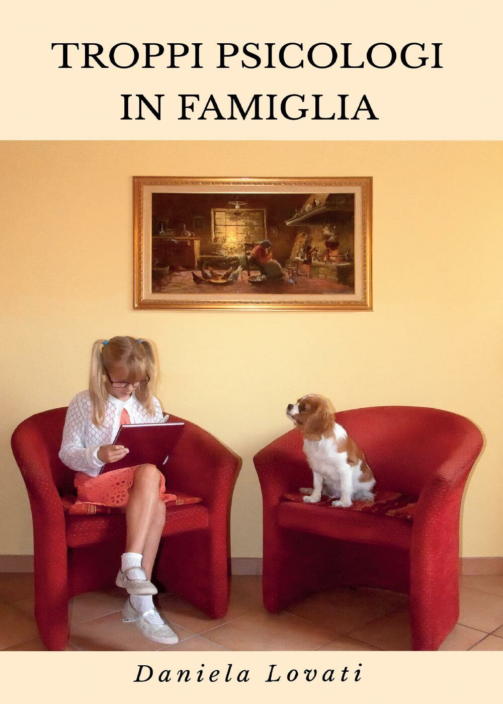 Troppi psicologi in famiglia - Daniela Lovati,  2016,  Youcanprint