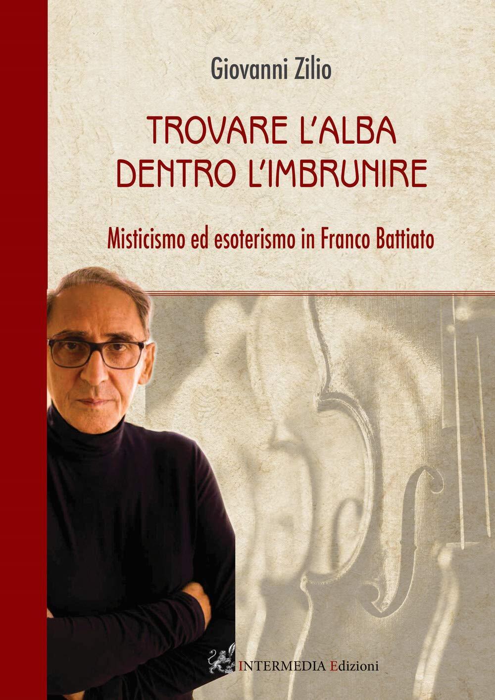 Trovare l'alba dentro l'imbrunire - Giovanni Zilio - Intermedia, 2021