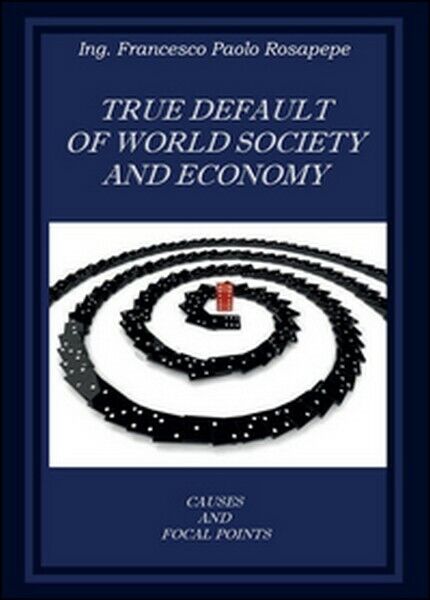 True default of world society and economy, di Francesco P. Rosapepe,  2014  - ER