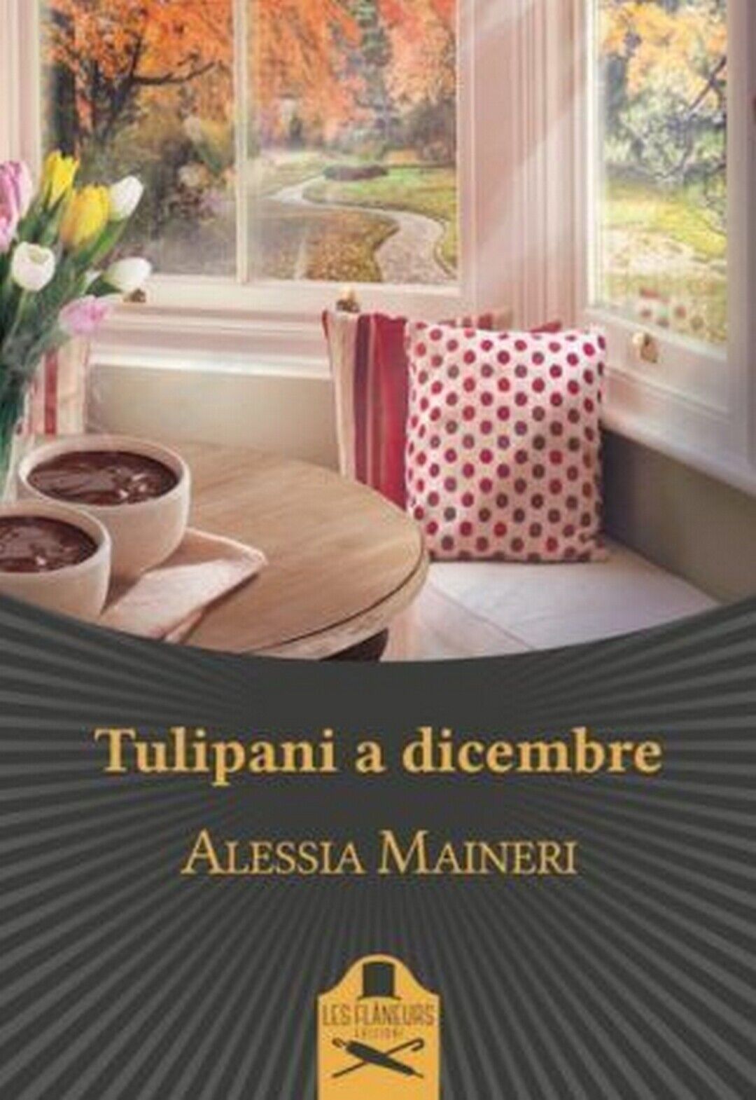 Tulipani a Dicembre  di Alessia Maineri ,  Flaneurs