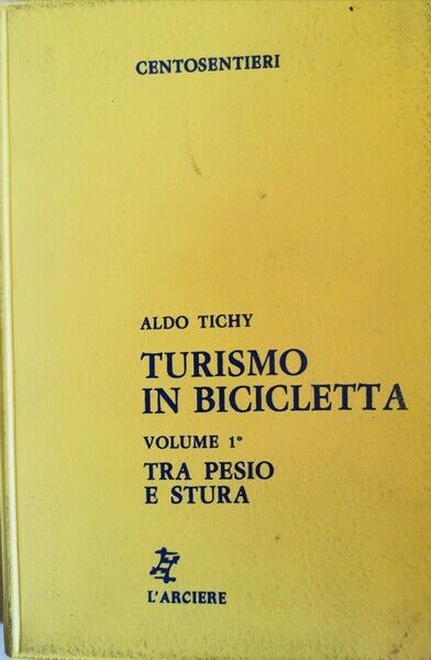 Turismo in bicicletta  di Aldo Tichy,  1985,  Centosentieri - ER