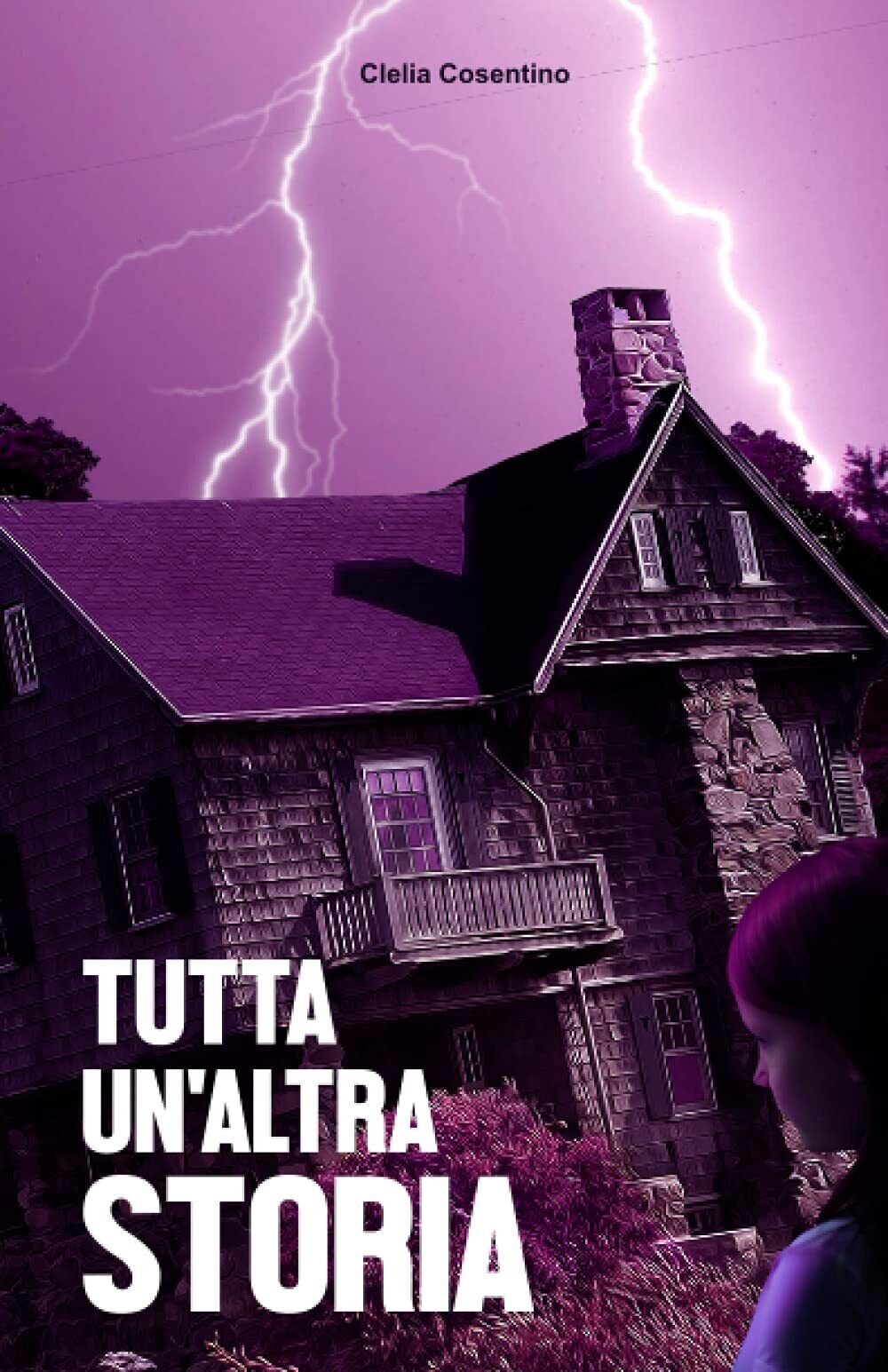 Tutta Un'altra Storia -  Clelia Cosentino - Independently Published, 2020