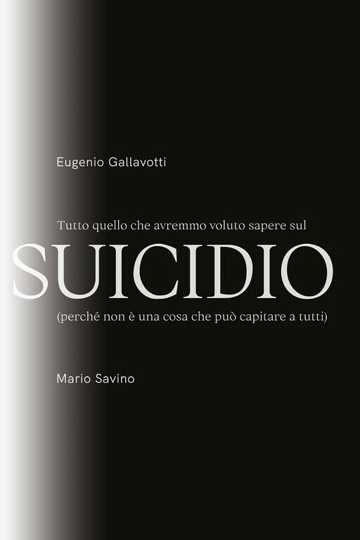 Tutto quello che avremmo voluto sapere sul SUICIDIO  di Eugenio Gallavotti - Mar