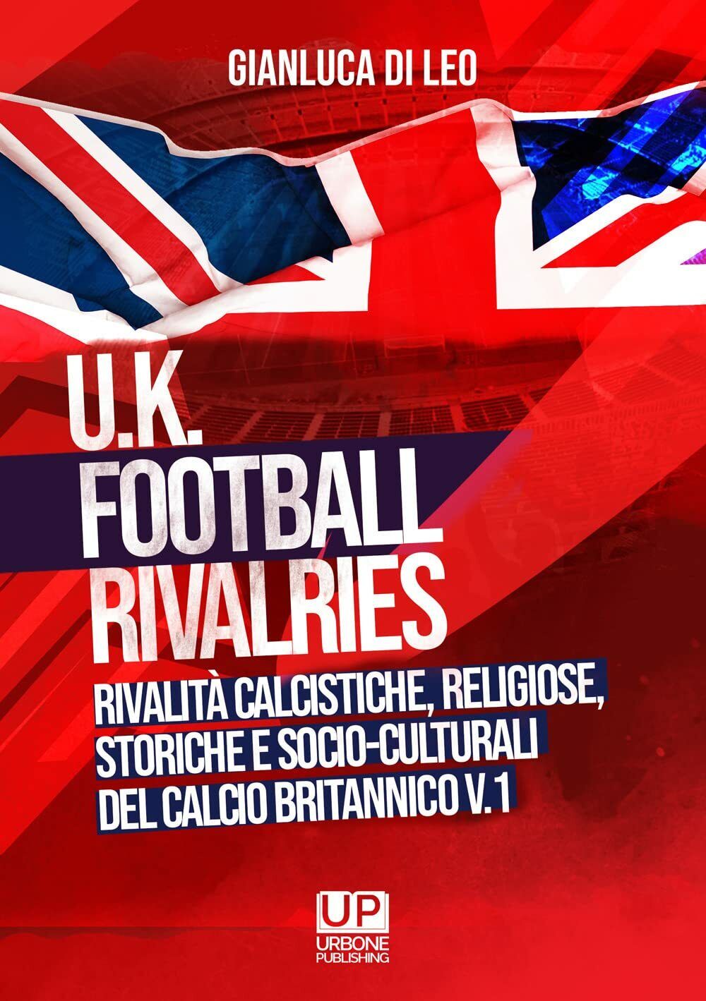 U.K. Football Rivalries - Gianluca Di Leo - Gianluca Iuorio Urbone, 2021