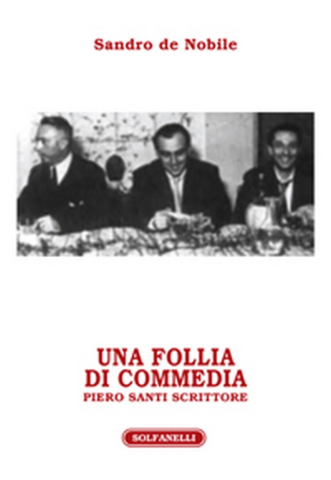 UNA FOLLIA DI COMMEDIA  di Sandro De Nobile,  Solfanelli Edizioni