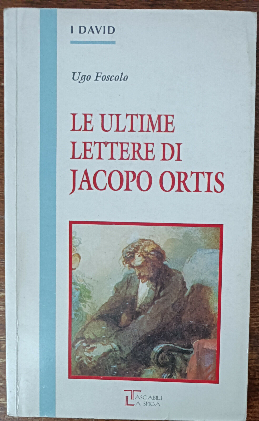 Ultime lettere di Jacopo Ortis - Ugo Foscolo - La spiga, 1996 - A
