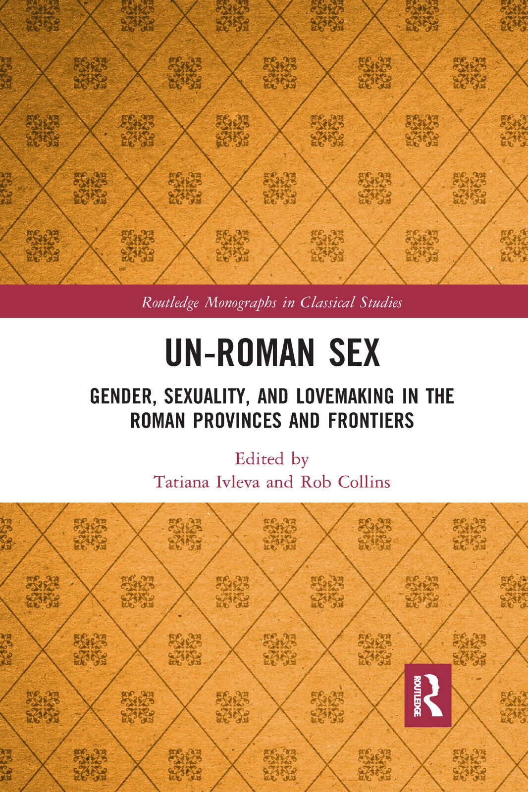 Un-Roman Sex - Tatiana Ivleva, Rob Collins - Routledge, 2022