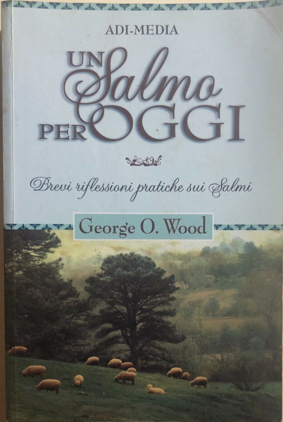 Un Salmo per oggi di George O. Wood, 2005, Adi-media
