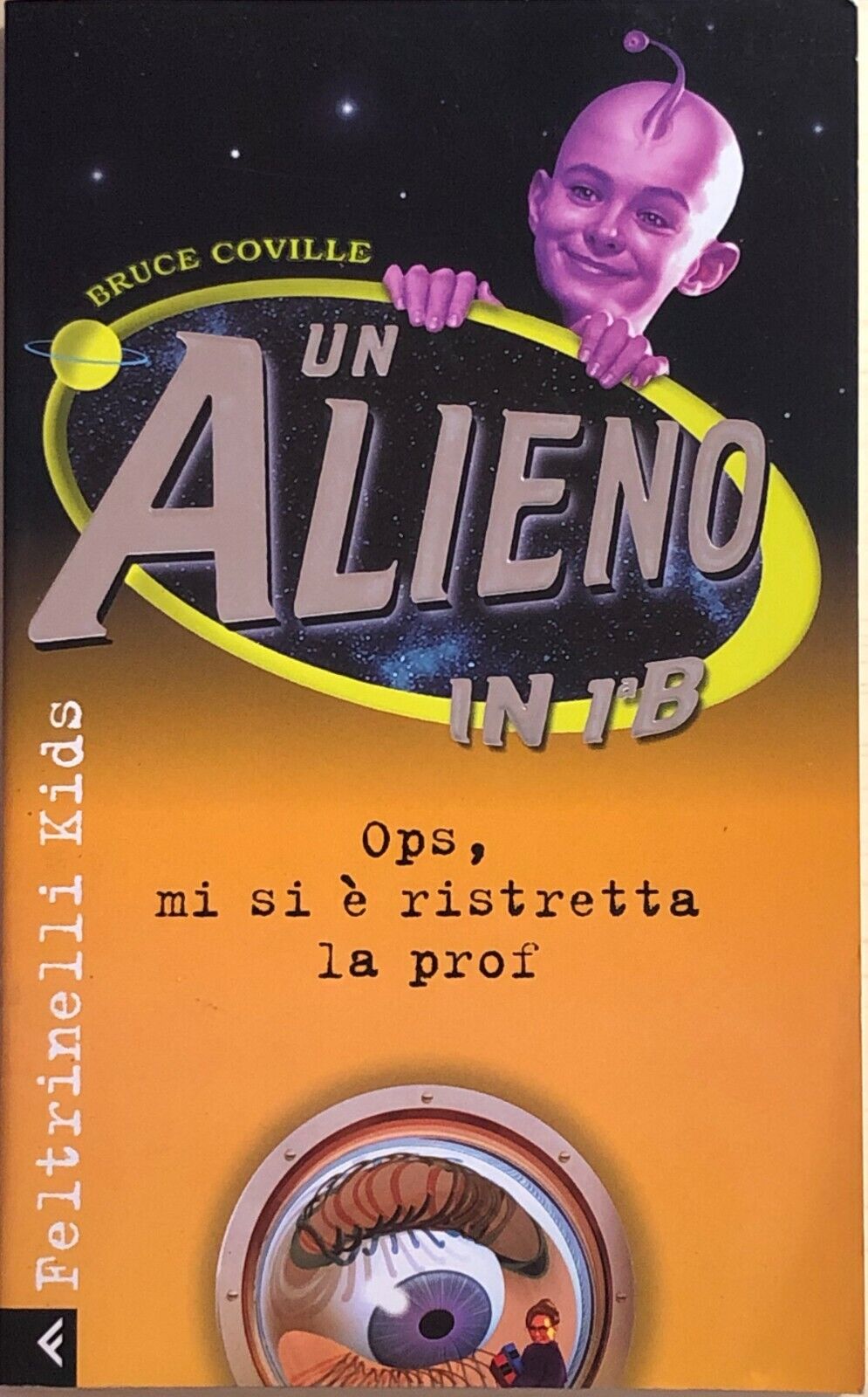 Un alieno in 1B. Ops mi si ? ristretta la prof di B.Coville, 1999, Feltrinelli