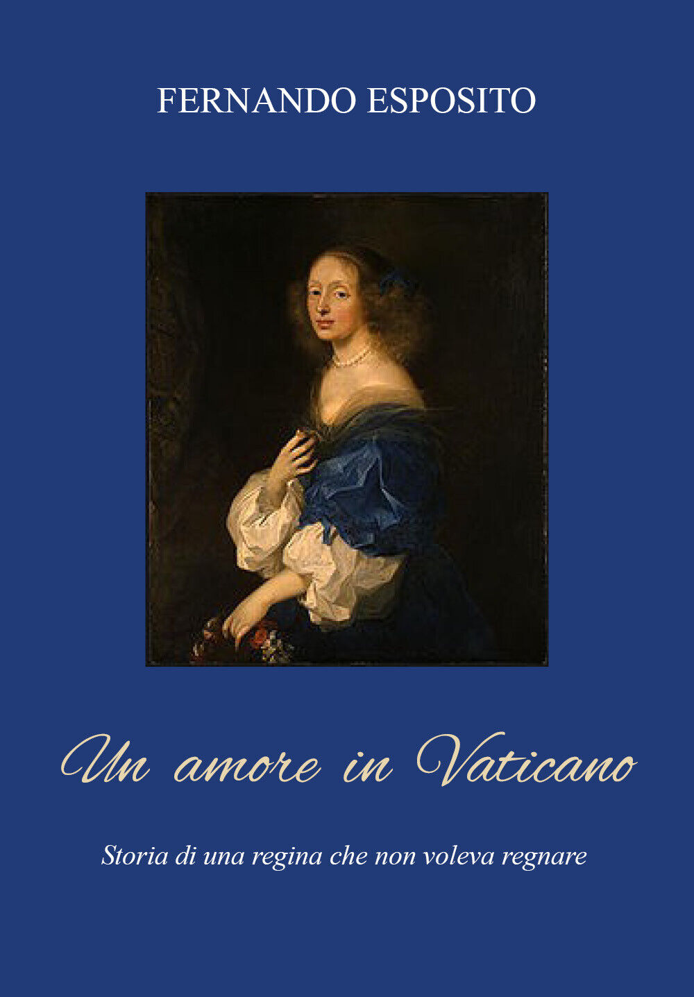 Un amore in Vaticano. Storia di una regina che non voleva regnare di Fernando Es