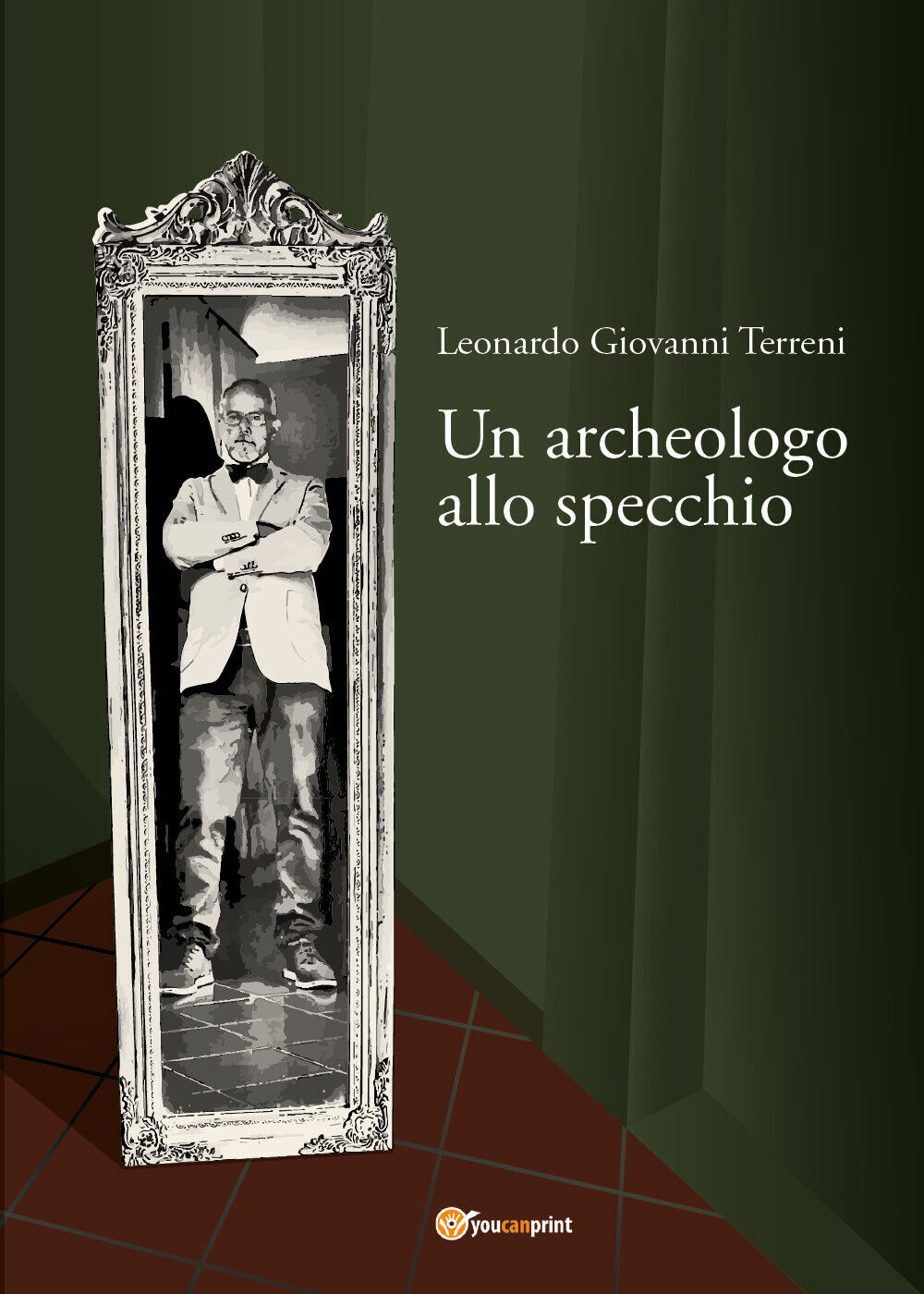 Un archeologo allo specchio di Leonardo Giovanni Terreni,  2022,  Youcanprint